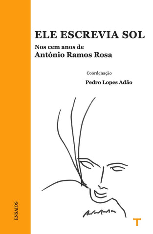 ELE ESCREVIA SOL  - Nos cem anos de  António Ramos Rosa