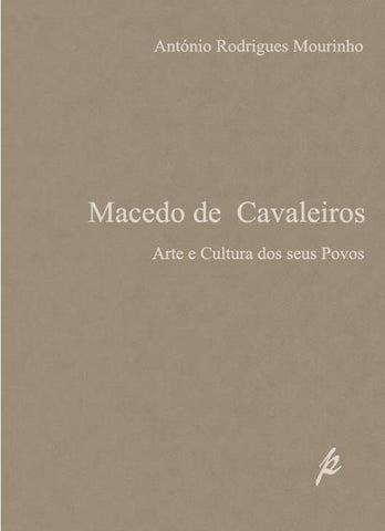 Macedo de Cavaleiros - Arte e Cultura dos seus Povos